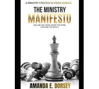 The Ministry Manifesto (A Ministry Strategy & Vision Journal): Declare The Vision. Define The Work. Steward The Impact.