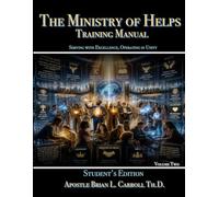 The Ministry of Helps: Training Manual-Student's Edition Vol.2