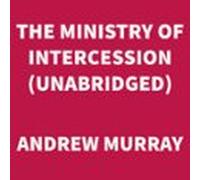 The Ministry Of Intercession (unabridged) (audiolibro)