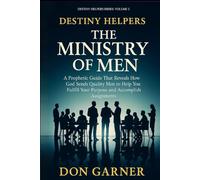 THE MINISTRY OF MEN - DESTINY HELPERS: A Prophetic Guide That Reveals How God Sends Quality Men To Help You Fulfill Your Purpose And Accomplish Assignments (DESTINY HELPERS SERIES)