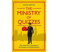 The Ministry of Quizzes: The Ultimate Compendium for Puzzlers and Quiz-Solvers