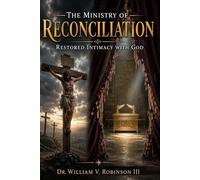 THE MINISTRY OF RECONCILIATION: Restored Intimacy with God: 12 (Identity & Transformation)