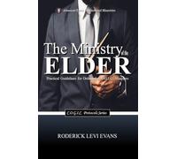 The Ministry of the Elder: Practical Guidelines for Ordained C.O.G.I.C. Ministers: 1 (C.O.G.I.C. Protocols)