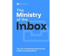The Ministry of the Inbox: The Art of Mastering Parish Email and SMS Communications