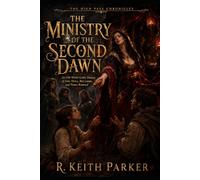 THE MINISTRY OF THE SECOND DAWN: An Old-World Gothic Fantasy of False Mercy, Red Lamps, and Names Returned