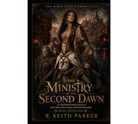 THE MINISTRY OF THE SECOND DAWN: An Old-World Gothic Fantasy of False Mercy, Red Lamps, and Names Returned (THE HIGH PASS CHRONICLES)