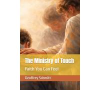 The Ministry of Touch: Faith You Can Feel