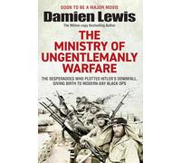 The Ministry of Ungentlemanly Warfare: Now a major Guy Ritchie film: THE MINISTRY OF UNGENTLEMANLY WARFARE