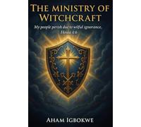 The Ministry of Witchcraft: My people perish due to wilful ignorance, Hosea 4:6