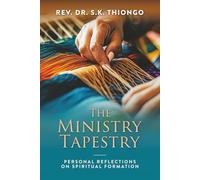 The Ministry Tapestry:Personal Reflections on Spiritual Formation