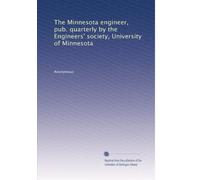 The Minnesota engineer, pub. quarterly by the Engineers' society, University of Minnesota: Volume 3