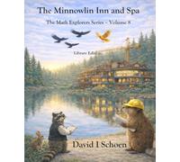 The Minnowlin Inn and Spa: The Math Explorers Series, Volume 8, Full Color Library Edition (The Math Explorer Series - Library Editions - Full Color Hardcovers and Paperbacks)