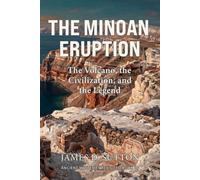 The Minoan Eruption: The Volcano, the Civilization, and the Legend (Ancient Mysteries Revisited)