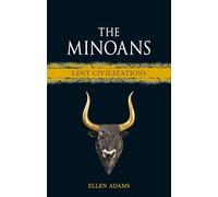 The Minoans: Lost Civilizations