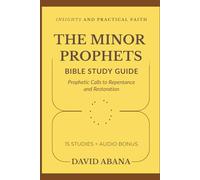 The Minor Prophets Bible Study Guide: 15 Studies for Personal and Group Exploration (Practical Faith Bible Studies)