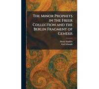 The Minor Prophets in the Freer Collection and the Berlin Fragment of Genesis