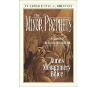The Minor Prophets: Micah, Malachi (Expositional Commentary) by James Montgomery Boice(2001-06-21)