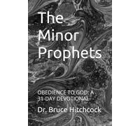 The Minor Prophets: OBEDIENCE TO GOD: A 31-DAY DEVOTIONAL