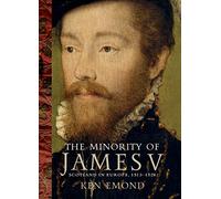 The Minority of James V: Scotland in Europe, 1513-1528