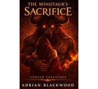 The Minotaur's Sacrifice: A Dark Monster Romance in the Labyrinth of Black Hollow (Cursed Creatures)