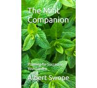 The Mint Companion: Planting for Success in Your Garden