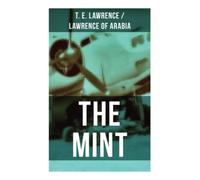 THE MINT: Lawrence of Arabia's memoirs of his undercover service in Royal Air Force