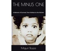 THE MINUS ONE: A Memoir of Survival, from Kolkata to the Kitchen