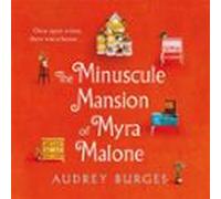 The Minuscule Mansion of Myra Malone