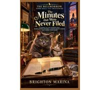 The minutes that were never filed: A talking cat cozy mystery with missing council records, a locked archive murder, and a buried town secret (Book 4) (The Bellmorrow town hall cat mysteries)