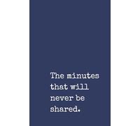 The Minutes That Will Never Be Shared: A Funny Office Notebook for Coworkers and Colleagues: Hilarious Meeting Notes Journal | 120 Lined Pages | Perfect Gag Gift for Work, Bosses, and Office Humour