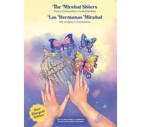 The Mirabal Sisters / Las hermanas Mirabal: From Caterpillars to Butterflies / De orugas a mariposas