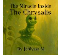 The Miracle Inside The Chrysalis: Caterpillar Edition