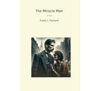 The Miracle Man (Classic Books)