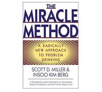 [(The Miracle Method: A Radically New Approach to Problem Drinking)] [Author: Scott D. Miller] published on (March, 1997)