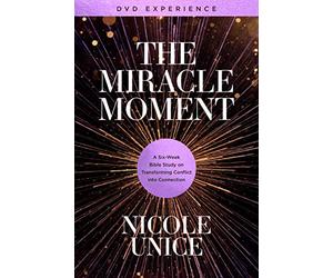 The Miracle Moment: A Six-week Bible Study on Transforming Conflict into Connection [DVD]