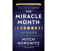 The Miracle Month - Second Edition: 30 Days to a Revolution in Your Life