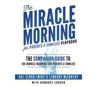 The Miracle Morning for Parents and Families Playbook