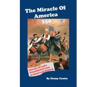 The Miracle of America 250: Stories of God's Providential Care in American History