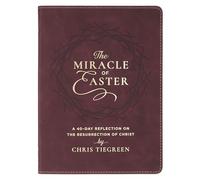 The Miracle of Easter: A 40-Day Reflection on the Resurrection of Christ