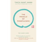 The Miracle Of Mindfulness - Gift Edition: The Classic Guide: The classic guide by the world’s most revered master