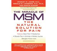 The Miracle of MSM: The Natural Solution for Pain