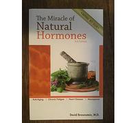 The Miracle of Natural Hormones: With over 40 Actual Case Studies