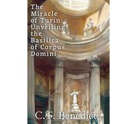 The Miracle of Turin: Unveiling the Basilica of Corpus Domini: Sacred Compass: The Light Of Modern Catholicism Vol.41