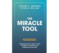 The Miracle Tool: Tapping into the Wisdom Chain Mindset to Maximize Your Business and Your Life