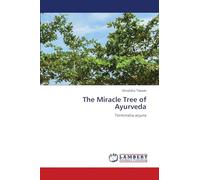 The Miracle Tree of Ayurveda: Terminalia arjuna