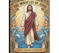 The Miracles of Jesus: An Adult Coloring Devotional (Living Faith Series)