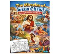 The Miracles of Jesus Christ: Coloring Book with Bible Stories