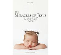 The Miracles of Jesus in Sequence - Part 1