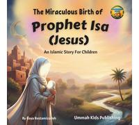 The Miraculous Birth of Prophet Isa (Jesus): An Islamic Story For Children