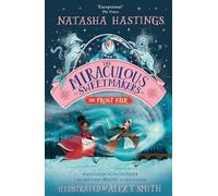 The Miraculous Sweetmakers: The Frost Fair: The perfect illustrated children’s fantasy adventure